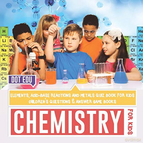 Chemistry for Kids | Elements, Acid-Base Reactions and Metals Quiz Book for Kids - Dot Edu [KSIĄŻKA]