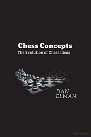 Chess Concepts: The Evolution of Chess Ideas - Daniel Elman [KSIĄŻKA]