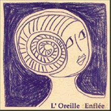 Jean Derome, Danielle Palardy Roger, Joane Hetu, Andre Duchesne, Mercedes Roy, Marie Ouellet, Diane Labrosse, Claude Beaugrand: L'oreille enflee [CD]