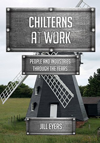 Chilterns at Work: People and Industries Through the Years - Jill Eyers [KSIĄŻKA]