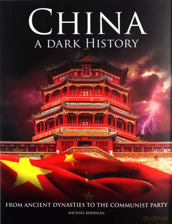 China - A Dark History: From Ancient Dynasties to the Communist Party (Dark Histories) - Michael Kerrigan [KSIĄŻKA]