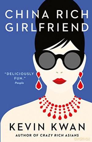 China Rich Girlfriend: There's Rich, There's Filthy Rich, and Then There's China Rich... (Crazy Rich Asians) - Kevin Kwan [KSIĄŻKA]