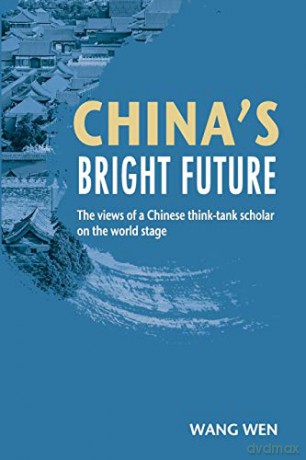 China's Bright Future: The views of a Chinese think-tank scholar on the world stage - Wen Wang [KSIĄŻKA]