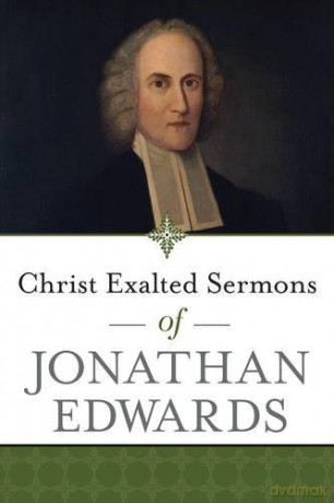 Christ Exalted Sermons of Jonathan Edwards - Jonathan Edwards [KSIĄŻKA]