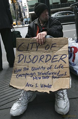 City of Disorder: How the Quality of Life Campaign Transformed New York Politics - Alex S. Vitale [KSIĄŻKA]