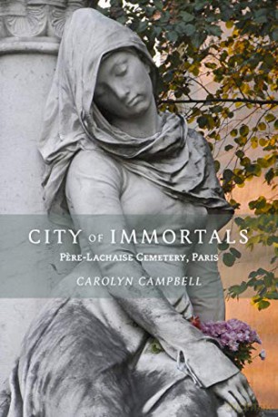 City of Immortals: Pere-Lachaise Cemetery, Paris - Carolyn Campbell [KSIĄŻKA]