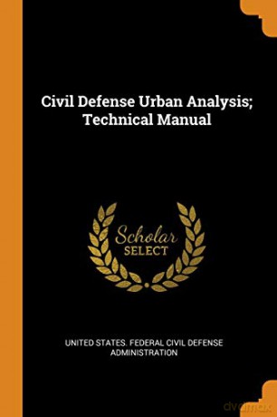 Civil Defense Urban Analysis; Technical Manual - United States. Federal Civil Defense Adm [KSIĄŻKA]