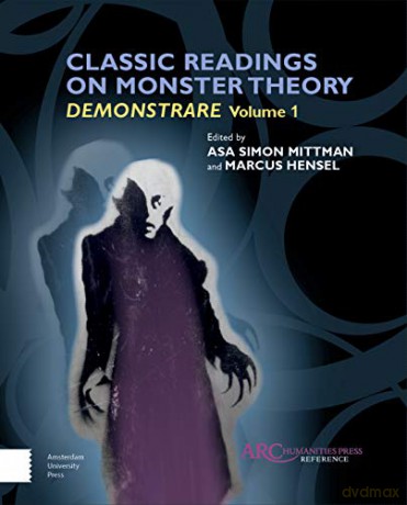 Classic Readings on Monster Theory: Demonstrare, Volume One: 1 (Arc Reference): 0 - Marcus Hensel [KSIĄŻKA]