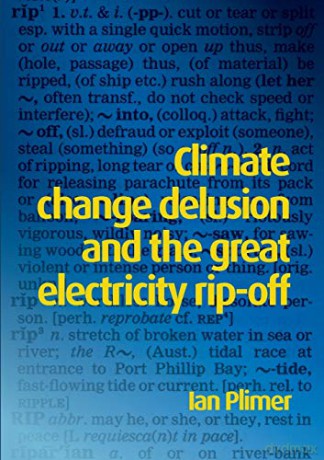 Climate Change Delusion and the Great Electricity Rip-off - Ian Plimer [KSIĄŻKA]