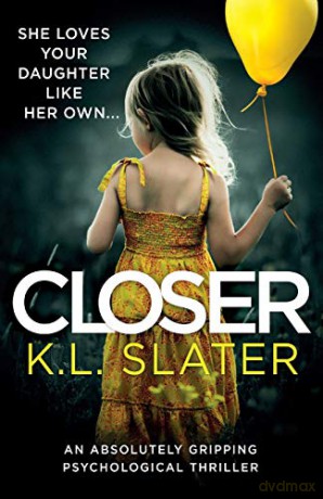 Closer: An absolutely gripping psychological thriller - K.L. Slater [KSIĄŻKA]