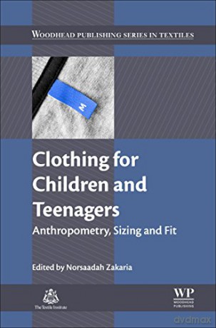 Clothing for Children and Teenagers: Anthropometry, Sizing and Fit (Woodhead Publishing Series in Textiles) - Norsaadah Zakaria [KSIĄŻKA]
