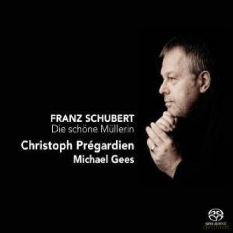 Michael Gees, Christoph Prégardien: Franz Schubert: Die Schöne Müllerin (Hybrid) [SACD]