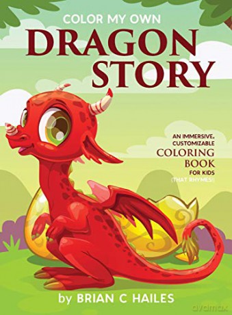 Color My Own Dragon Story: An Immersive, Customizable Coloring Book for Kids (That Rhymes!) (3) - Brian C Hailes [KSIĄŻKA]