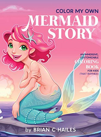 Color My Own Mermaid Story: An Immersive, Customizable Coloring Book for Kids (That Rhymes!) (4) - Brian C Hailes [KSIĄŻKA]