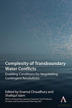 Complexity of Transboundary Water Conflicts: Enabling Conditions for Negotiating Contingent Resolutions (Science Diplomacy: Managing Food, Energy and Water Sustainably) - Enamul Choudhury [KSIĄŻKA]