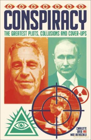 Conspiracy: The Greatest Plots, Collusions and Cover-Ups - Charlotte Greig [KSIĄŻKA]