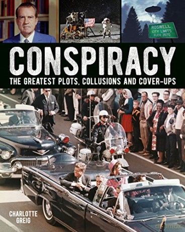 Conspiracy: The Greatest Plots, Collusions and Cover-Ups - Charlotte Greig [KSIĄŻKA]