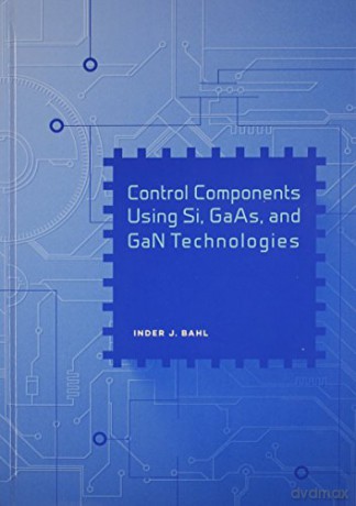 Control Components Using Si, GaAs, and GaN Technologies (Artech House Mcrowave Library) - Inder Bahl [KSIĄŻKA]