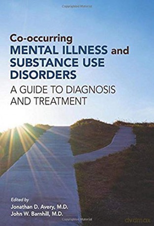 Co-Occurring Mental Illness and Substance Use Disorders: A Guide to Diagnosis and Treatment - Jonathan D. Avery [KSIĄŻKA]