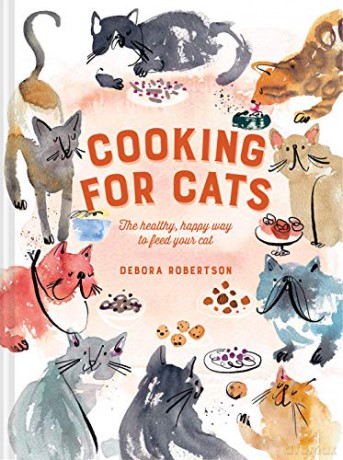 Cooking for Cats: The healthy, happy way to feed your cat - Debora Robertson [KSIĄŻKA]