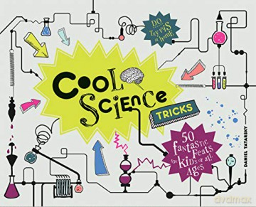 Cool Science Tricks: 50 Fantastic Feats for Kids of All Ages - Daniel Tatarsky [KSIĄŻKA]