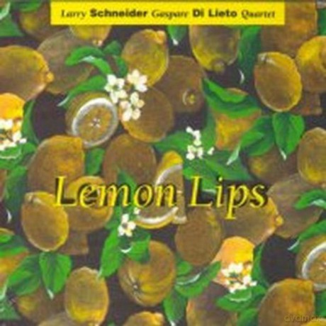 Larry Schneider, Gaspare Di Lieto: Lemon lips [CD]