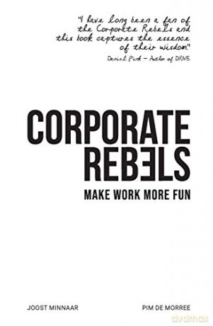 Corporate Rebels: Make work more fun - Joost Minnaar [KSIĄŻKA]