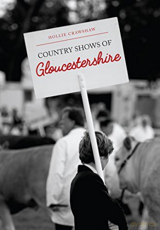 Country Shows of Gloucestershire - Hollie Crawshaw [KSIĄŻKA]