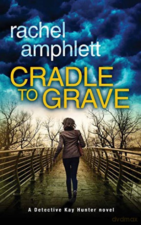 Cradle to Grave (Detective Kay Hunter) - Rachel Amphlett [KSIĄŻKA]
