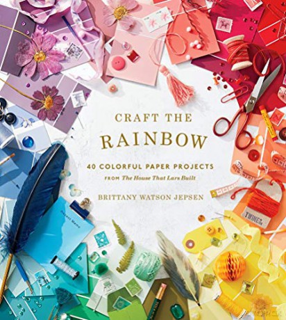 Craft the Rainbow: 40 Colorful Paper Projects from The House That Lars Built - Brittany Watson Jepsen [KSIĄŻKA]