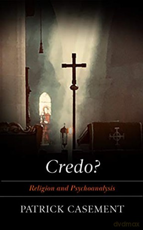 Credo: Religion and Psychoanalysis - Mr Patrick Casement [KSIĄŻKA]