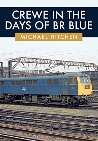 Crewe in the Days of BR Blue - Michael Hitchen [KSIĄŻKA]