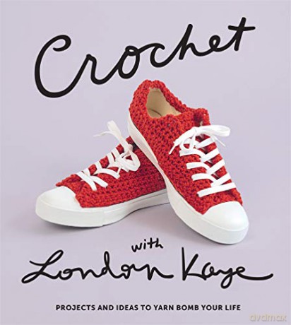 Crochet with London Kaye: Projects and Ideas to Yarn Bomb Your Life - London Kaye [KSIĄŻKA]
