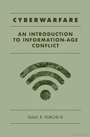 Cyberwarfare: An Introduction to Information-Age Conflict - Isaac R. Porche [KSIĄŻKA]