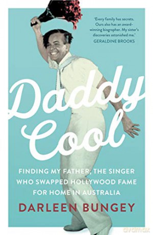 Daddy Cool: Finding My Father, the Singer Who Swapped Hollywood Fame for Home in Australia - Darleen Bungey [KSIĄŻKA]