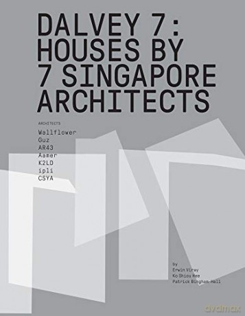 Dalvey 7: Houses by 7 Singapore Architects: 7 House by Singapore Architects - Patrick Bingham-Hall [KSIĄŻKA]