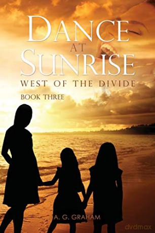 Dance At Sunrise: West Of The Divide Book Three - A. G. Graham [KSIĄŻKA]