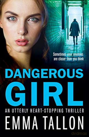 Dangerous Girl: An utterly heart-stopping thriller - Emma Tallon [KSIĄŻKA]