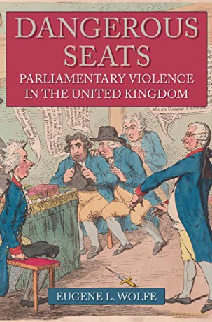 Dangerous Seats: Parliamentary Violence in the United Kingdom - Eugene L. Wolfe [KSIĄŻKA]