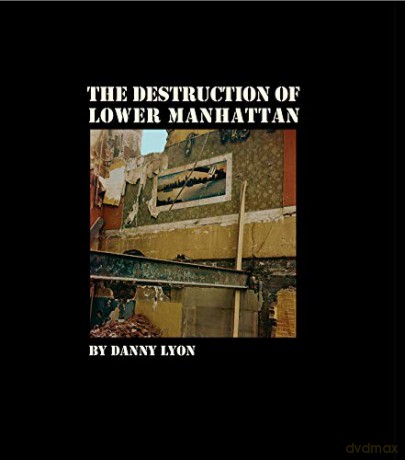 Danny Lyon: The Destruction of Lower Manhattan - Danny Lyon [KSIĄŻKA]