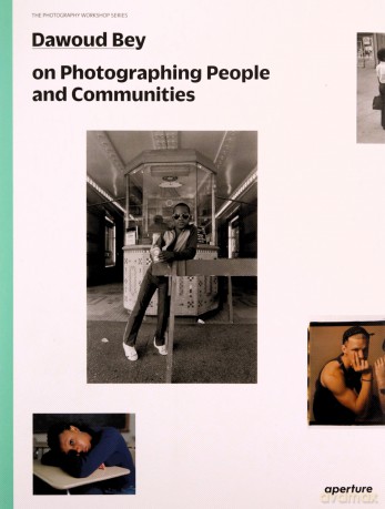 Dawoud Bey on Photographing People and Communities: The Photography Workshop Series - Dawoud Bey [KSIĄŻKA]