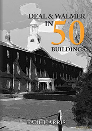 Deal and Walmer in 50 Buildings - Paul Harris [KSIĄŻKA]