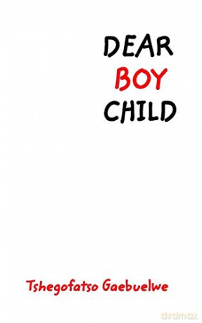 Dear Boy Child - TSHEGOFATSO OSHYN GAEBUELWE [KSIĄŻKA]