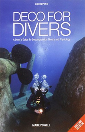 Deco for Divers: A Diver's Guide to Decompression Theory and Physiology (2nd Edition) - Mark Powell [KSIĄŻKA]