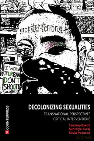 Decolonizing Sexualities: Transnational Perspectives, Critical Interventions - Sandeep Bakshi [KSIĄŻKA]