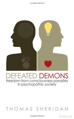 Defeated Demons: Freedom from Consciousness Parasites in Psychopathic Society - Thomas Sheridan [KSIĄŻKA]