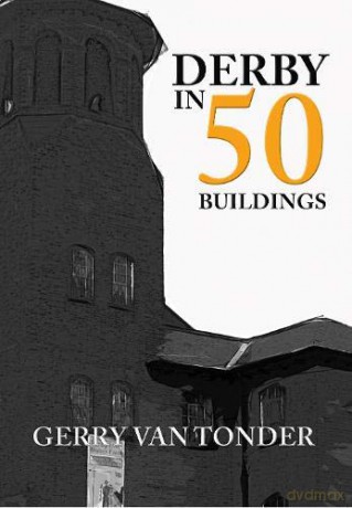 Derby in 50 Buildings - Gerry van Tonder [KSIĄŻKA]