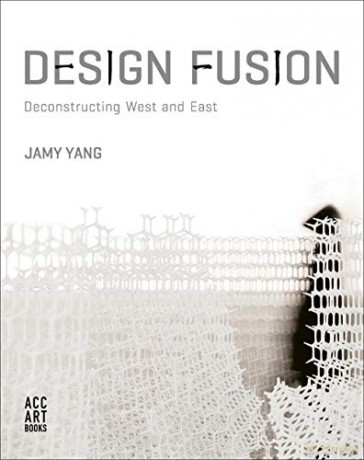 Design Fusion: Deconstructing West and East - Jamy Yang [KSIĄŻKA]