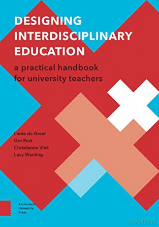 Designing Interdisciplinary Education: A Practical Handbook for University Teachers (Perspectives on Interdisciplinarity) - Lucy Wenting [KSIĄŻKA]