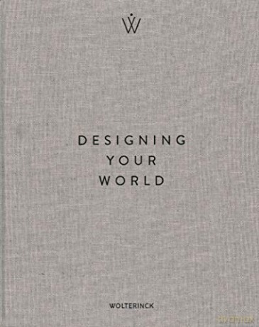 Designing Your World: Marcel Wolterinck - Marcel Wolterinck [KSIĄŻKA]